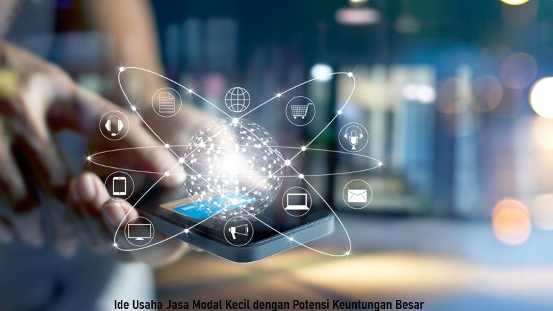 Ide Usaha Jasa Modal Kecil dengan Potensi Keuntungan Besar