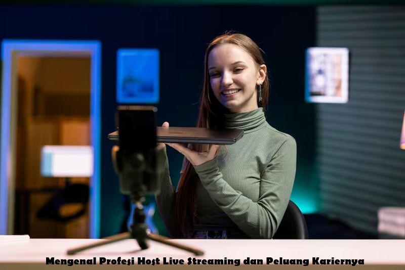 Mengenal Profesi Host Live Streaming dan Peluang Kariernya