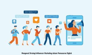 Mengenal Strategi Influencer Marketing dalam Pemasaran Digital